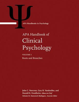 APA Handbook of Clinical Psychology: Volume 1: Roots and Branches Volume 2: Theory and Research Volume 3: Applications and Methods Volume 4: Psychopathology and Health Volume 5: Education and Profession - Norcross, John C, PhD, Abpp (Editor), and Freedheim, Donald K, Dr. (Editor), and Vandenbos, Gary R (Editor)