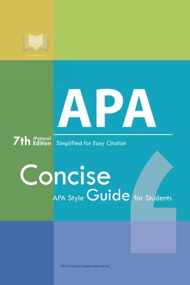 APA Manual 7th Edition Simplified for Easy Citation: Concise APA Style Guide for Students - Appearance Publishers