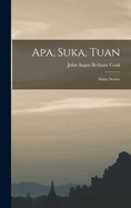 APA, Suka, Tuan: Malay Stories