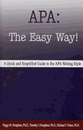 APA: The Easy Way!: A Quick and Simplified Guide to the APA Writing Style