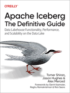 Apache Iceberg: The Definitive Guide: Data Lakehouse Functionality, Performance, and Scalability on the Data Lake