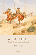 Apaches: Huellas de Una Nacin Indomable