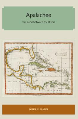 Apalachee: The Land between the Rivers - Hann, John H