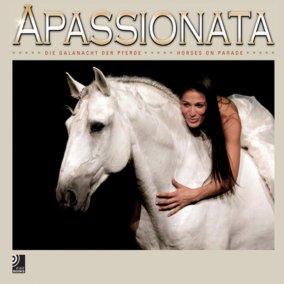 Apassionata: Horses on Parade - Earbooks, Edel (Editor)