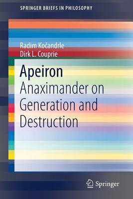 Apeiron: Anaximander on Generation and Destruction - Kocandrle, Radim, and Couprie, Dirk L.