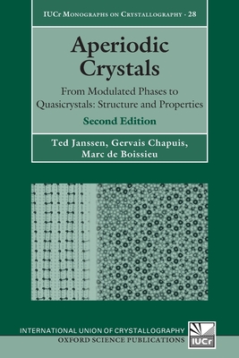 Aperiodic Crystals: From Modulated Phases to Quasicrystals: Structure and Properties - Janssen, Ted, and Chapuis, Gervais, and de Boissieu, Marc