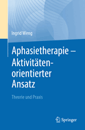 Aphasietherapie - Aktivittenorientierter Ansatz: Theorie Und PRAXIS