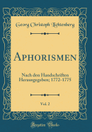 Aphorismen, Vol. 2: Nach Den Handschriften Herausgegeben; 1772-1775 (Classic Reprint)