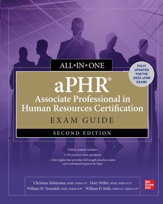 Aphr Associate Professional in Human Resources Certification All-In-One Exam Guide, Second Edition - Nishiyama, Christina, and Willer, Dory, and Truesdell, William H
