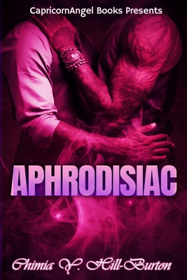 Aphrodisiac - Morrow, Michelle (Editor), and Hill-Burton, Chimia Y