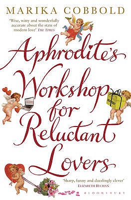 Aphrodite's Workshop for Reluctant Lovers - Cobbold, Marika