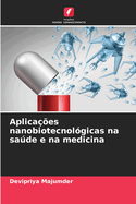 Aplica??es nanobiotecnol?gicas na sade e na medicina