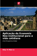 Aplica??o da Economia Neo-institucional para a vida cotidiana