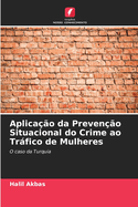 Aplica??o da Preven??o Situacional do Crime ao Trfico de Mulheres