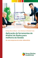 Aplica??o de ferramentas de Anlise de Dados para melhoria da Gest?o