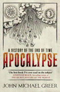 Apocalypse: A History of the End of Time