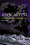 Apocalypse: A Natural History of Global Disasters - McGuire, Bill