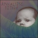 Apocalypse Fetish [LP]