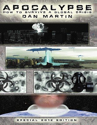 Apocalypse: How to Survive a Global Crisis - Martin, Dan