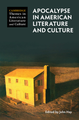 Apocalypse in American Literature and Culture - Hay, John (Editor)