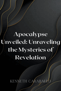 Apocalypse Unveiled: Unraveling the Mysteries of Revelation