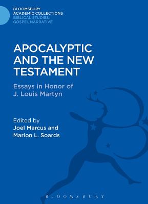 Apocalyptic and the New Testament: Essays in Honor of J. Louis Martyn - Soards, Marion L. (Editor), and Marcus, Joel (Editor)