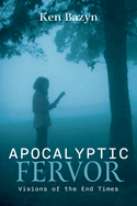 Apocalyptic Fervor: Visions of the End Times