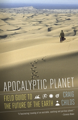 Apocalyptic Planet: Field Guide to the Future of the Earth - Childs, Craig