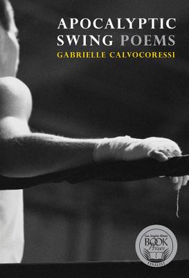 Apocalyptic Swing: Poems - Calvocoressi, Gabrielle