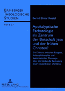 Apokalyptische Eschatologie ALS Zentrum Der Botschaft Jesu Und Der Fruehen Christen?: Ein Diskurs Zwischen Exegese, Kulturphilosophie Und Systematischer Theologie Ueber Die Bleibende Bedeutung Einer Neuzeitlichen Denklinie