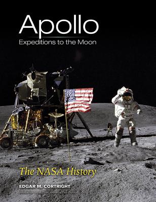 Apollo Expeditions to the Moon: The NASA History - Cortright, Edgar M (Editor)