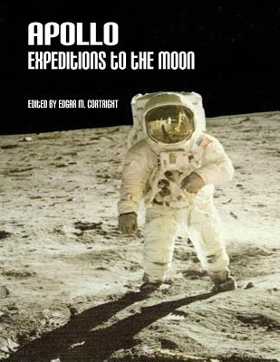 Apollo Expeditions to the Moon - Cortright, Edgar M (Editor), and Administration, National Aeronautics and