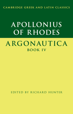 Apollonius of Rhodes: Argonautica Book IV - Apollonius of Rhodes, and Hunter, Richard (Editor)