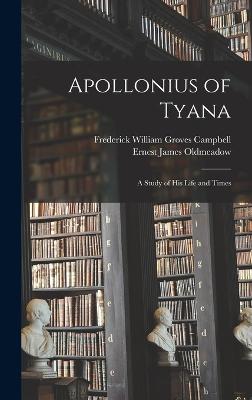 Apollonius of Tyana; a Study of his Life and Times - Oldmeadow, Ernest James, and Campbell, Frederick William Groves