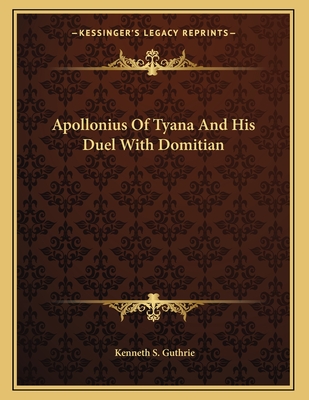 Apollonius Of Tyana And His Duel With Domitian - Guthrie, Kenneth S