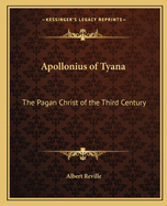 Apollonius of Tyana: The Pagan Christ of the Third Century