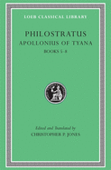 Apollonius of Tyana, Volume II: Life of Apollonius of Tyana, Books 5-8