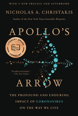 Apollo's Arrow: The Profound and Enduring Impact of Coronavirus on the Way We Live - Christakis, Nicholas A, MD, PhD