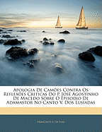 Apologia de Camoes Contra OS Reflexoes Criticas Do P. Jose Agostinho de Macedo Sobre O Episodio de Adamastor No Canto V. DOS Lusiadas