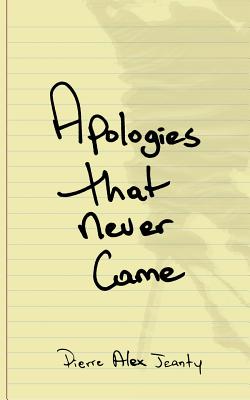 Apologies That Never Came - Jeanty, Pierre a, and DuPont, Carla (Editor)