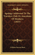Apology Addressed to the Travelers Club or Anecdotes of Monkeys (1825)
