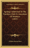 Apology Addressed To The Travelers Club Or Anecdotes Of Monkeys (1825)