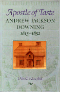 Apostle of Taste: Andrew Jackson Downing, 1815-1852