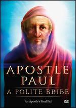 Apostle Paul: A Polite Bribe - Robert Orlando