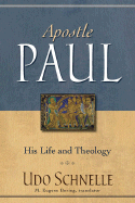 Apostle Paul: His Life and Theology