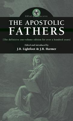 Apostolic Fathers - Lightfoot, J B (Editor), and Harmer, J R (Editor)