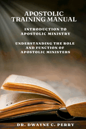 Apostolic Training Manual: Introduction to Apostolic Ministry