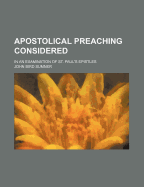 Apostolical Preaching Considered in an Examination of St. Paul's Epistles