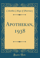 Apothekan, 1938 (Classic Reprint)