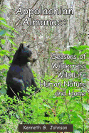 Appalachian Almanac: Seasons of Wilderness, Wild Life, Human Nature, and Home